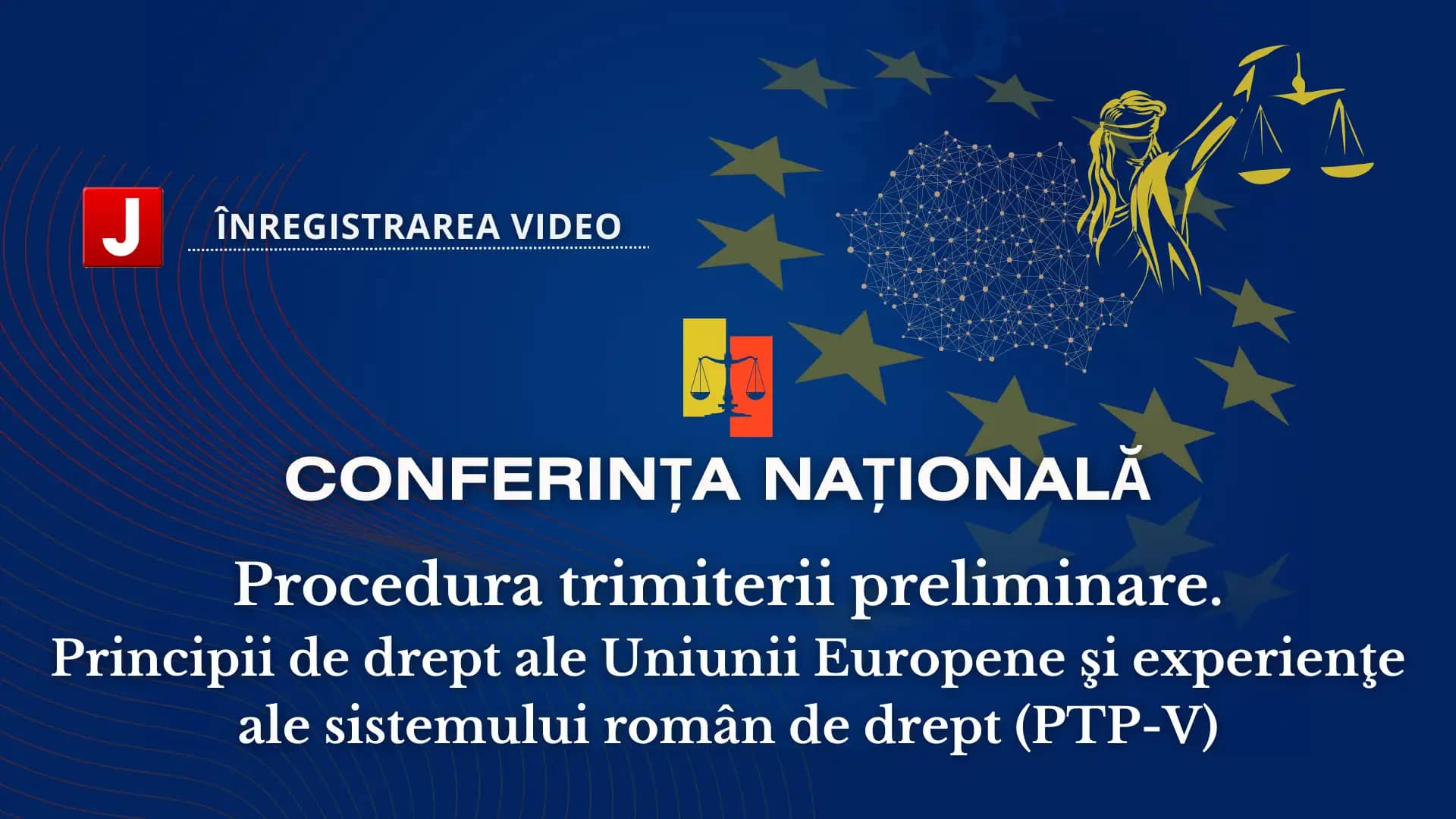 Procedura trimiterii preliminare. Principii de drept ale Uniunii Europene şi experienţe ale sistemului român de drept (PTP-V) / 29 ianuarie 2025