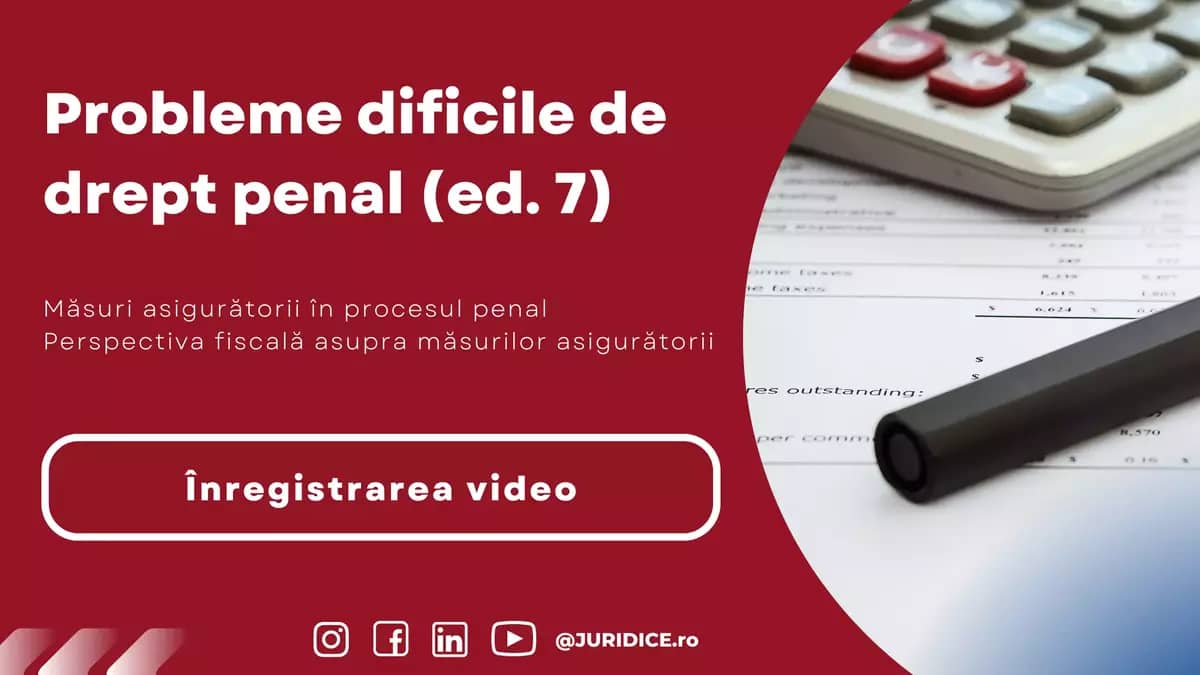 Probleme dificile de drept penal (ed. 7). Măsuri asigurătorii în procesul penal. Perspectiva fiscală asupra măsurilor asigurătorii