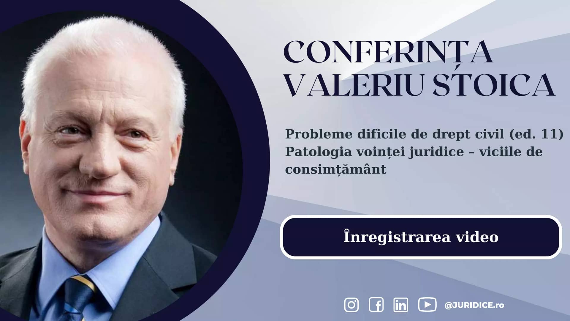 Panelul I | Probleme dificile de drept civil (ed. 11). Patologia voinței juridice – viciile de consimțământ. CONFERINȚA VALERIU STOICA