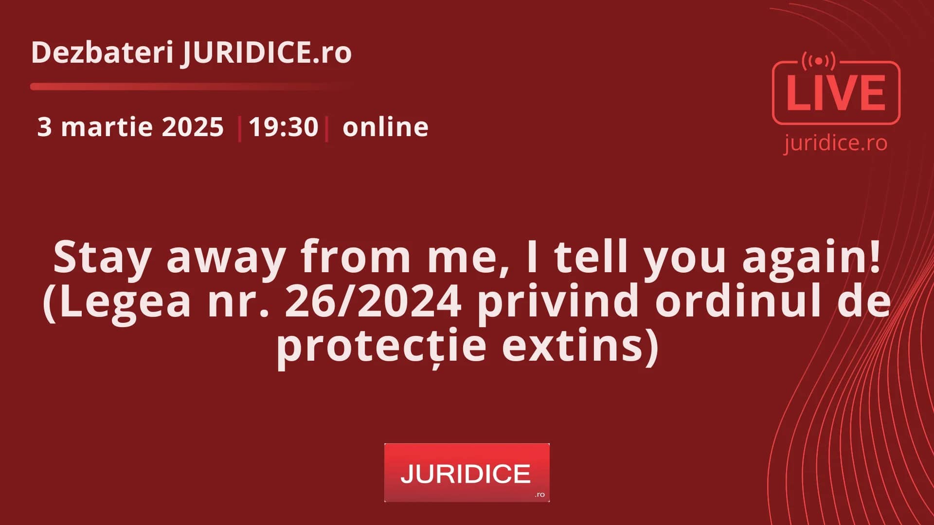 Stay away from me, I tell you again! (Legea nr. 26/2024 privind ordinul de protecție extins) / 3 martie 2025 (ediția 678)