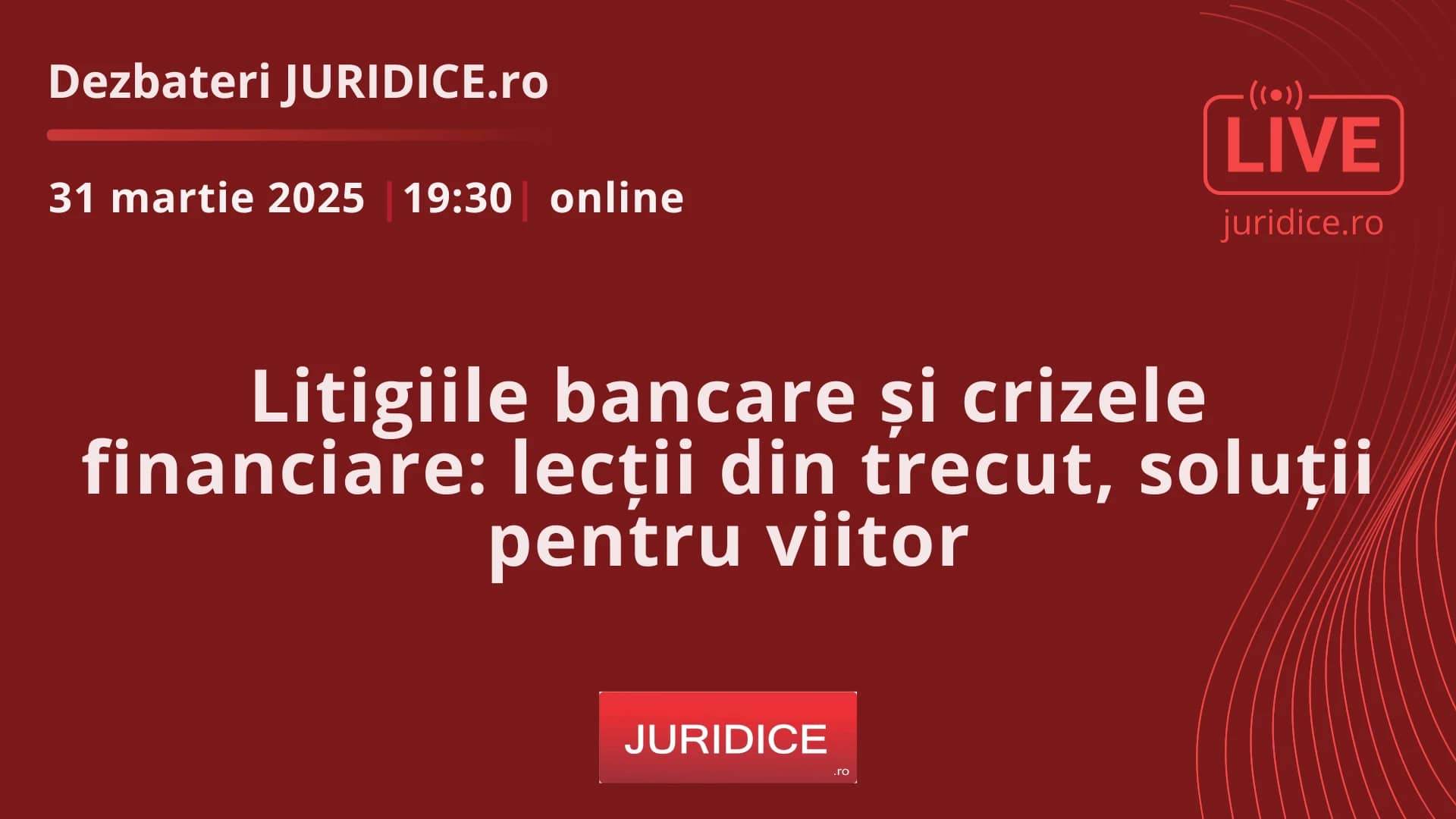 Litigiile bancare și crizele financiare: lecții din trecut, soluții pentru viitor / 31 martie 2025 (ediția 682)