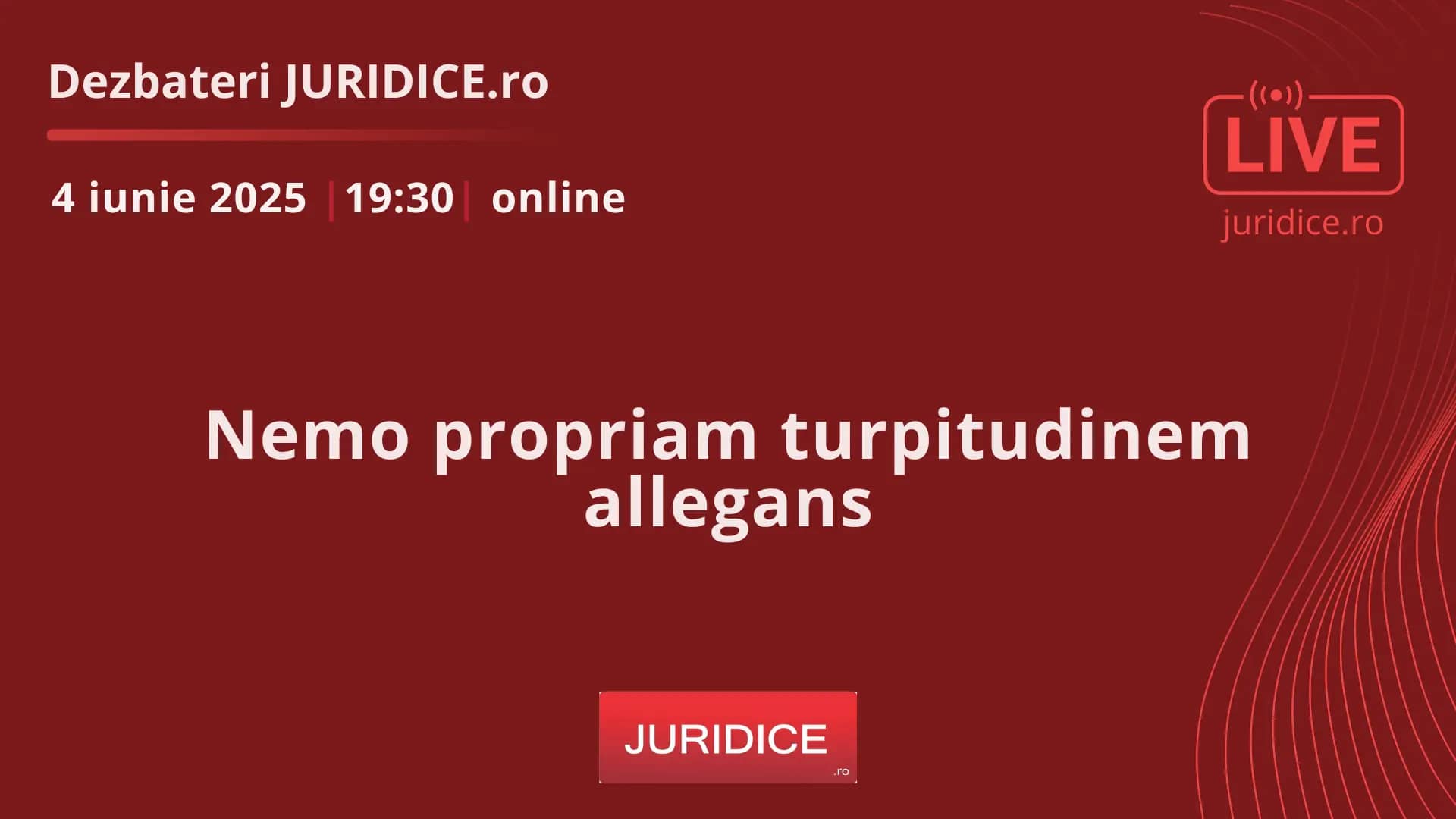 Nemo propriam turpitudinem allegans / 4 iunie 2025 (ediția 693)