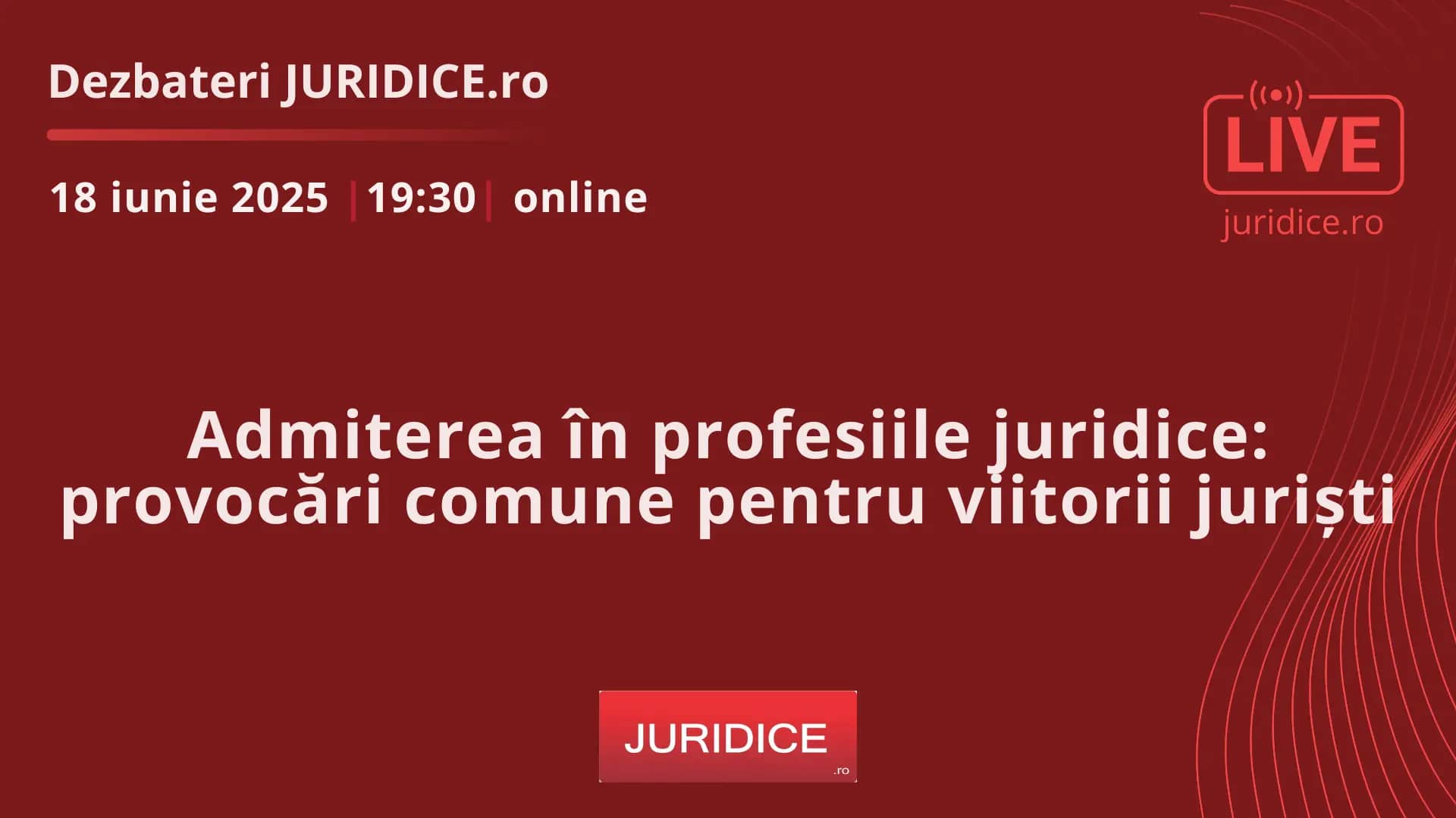 Admiterea în profesiile juridice: provocări comune pentru viitorii juriști / 18 iunie 2025 (ediția 696)