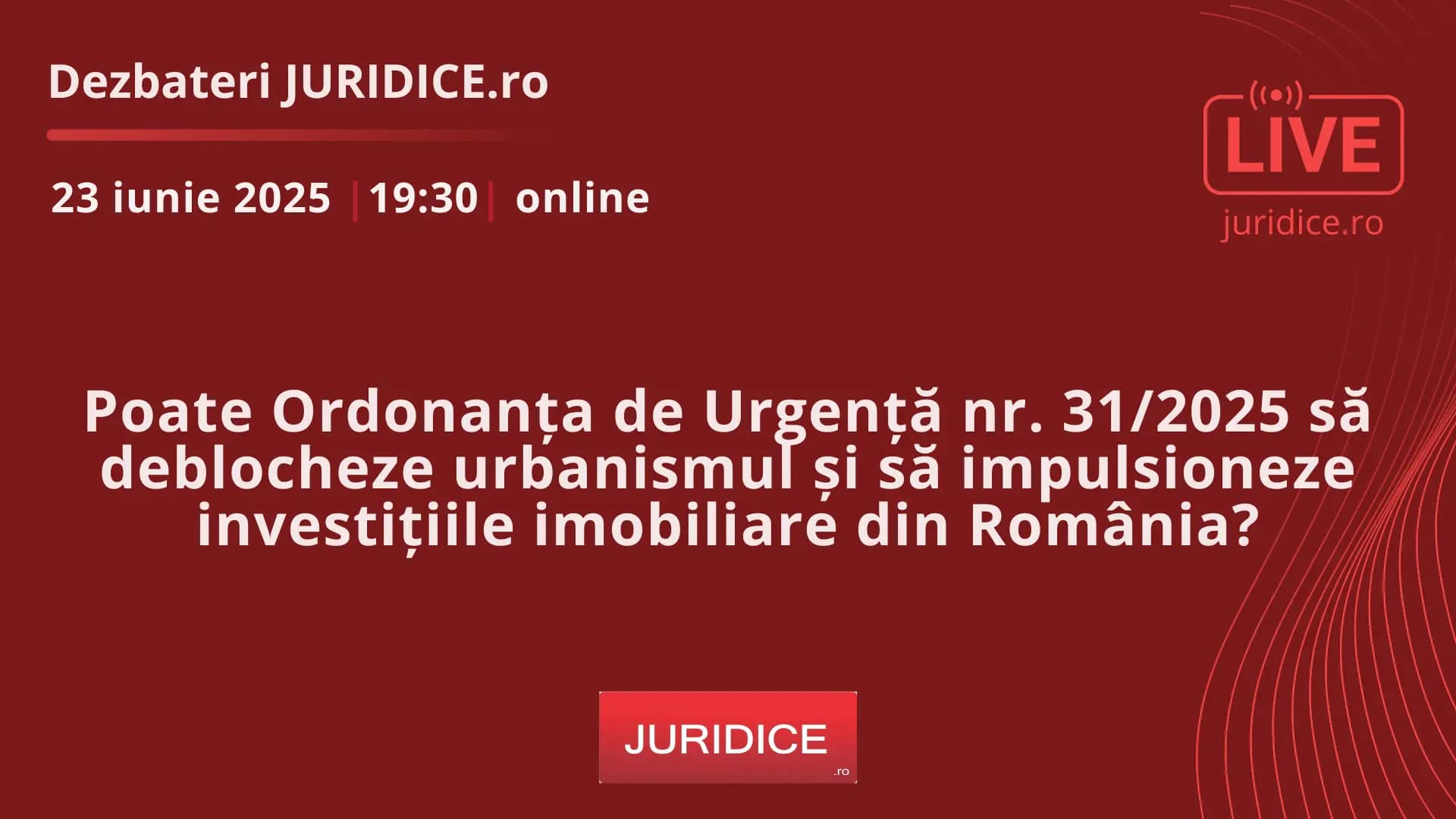Poate Ordonanța de Urgență nr. 31/2025 să deblocheze urbanismul și să impulsioneze investițiile imobiliare din România? / 23 iunie 2025 (ediția 697)