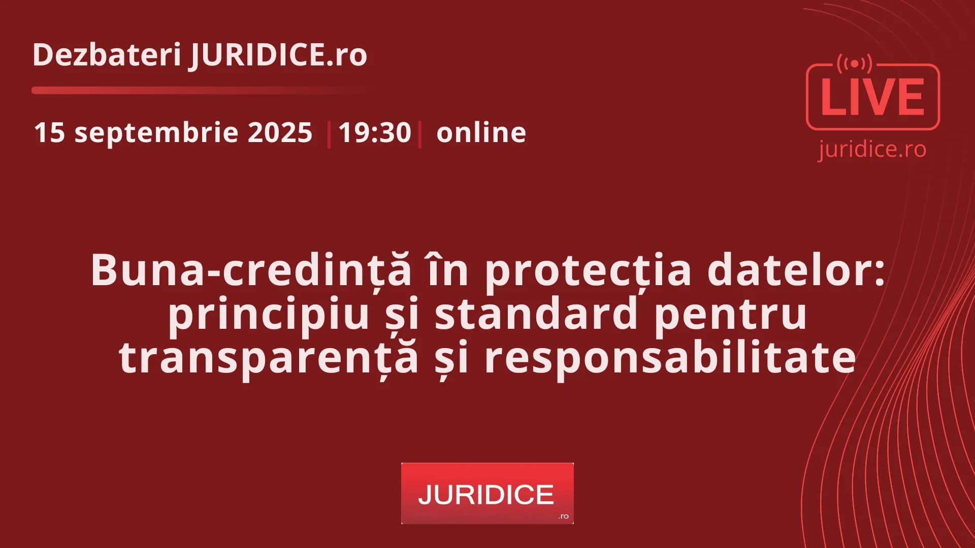 Buna-credință în protecția datelor: principiu și standard pentru transparență și responsabilitate / 15 septembrie 2025 (ediția 701)